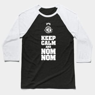 KEEP CALM AND NOM NOM Baseball T-Shirt